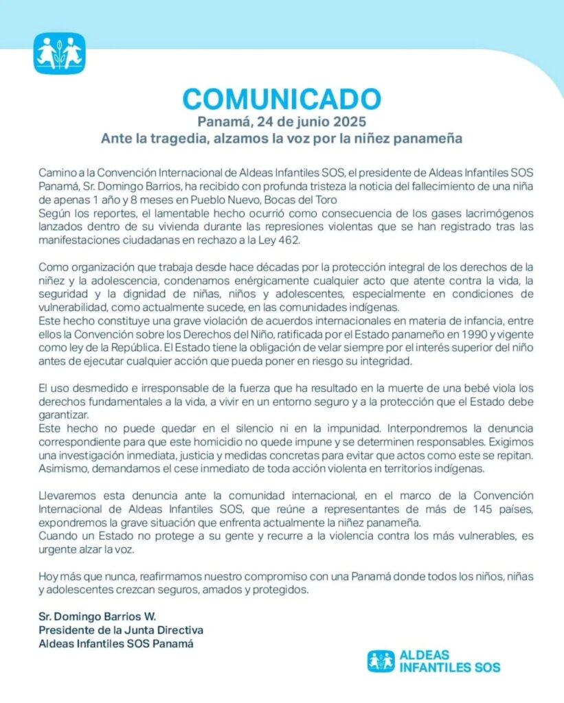 Comunicado de las Aldeas Infantiles SOS sobre el sensible fallecimiento de una bebé de 1 año y 8 meses en un albergue de las Aldeas SOS en Pueblo Nuevo, Bocas del Toro debido al uso de gases lacrimógenos lanzados dentro su vivienda durante las represiones violentas que se han registrado tras las manifestaciones ciudadanas - tupolitica.com Comunicado de las Aldeas Infantiles SOS sobre el sensible fallecimiento de una bebé de 1 año y 8 meses en un albergue de las Aldeas SOS en Pueblo Nuevo, Bocas del Toro debido al uso de gases lacrimógenos lanzados dentro su vivienda durante las represiones violentas que se han registrado tras las manifestaciones ciudadanas - tupolitica.com